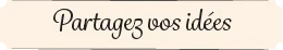 partagez vos idées